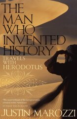 Man Who Invented History: Travels with Herodotus kaina ir informacija | Kelionių vadovai, aprašymai | pigu.lt