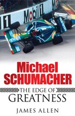 Michael Schumacher: The Edge of Greatness цена и информация | Биографии, автобиогафии, мемуары | pigu.lt