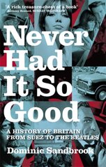 Never Had It So Good: A History of Britain from Suez to the Beatles New edition kaina ir informacija | Istorinės knygos | pigu.lt