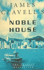 Noble House: The Fifth Novel of the Asian Saga New edition kaina ir informacija | Fantastinės, mistinės knygos | pigu.lt