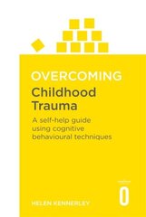 Overcoming Childhood Trauma: A Self-Help Guide Using Cognitive Behavioral Techniques цена и информация | Книги по социальным наукам | pigu.lt