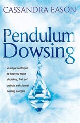 Pendulum Dowsing: A simple technique to help you make decisions, find lost objects and channel healing energies цена и информация | Самоучители | pigu.lt