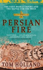 Persian Fire: The First World Empire, Battle for the West - 'Magisterial' Books of the Year, Independent Digital original kaina ir informacija | Istorinės knygos | pigu.lt