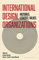 International Design Organizations: Histories, Legacies, Values kaina ir informacija | Knygos apie meną | pigu.lt