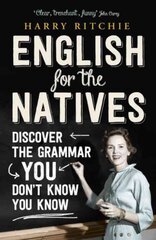 English for the Natives: Discover the Grammar You Don't Know You Know цена и информация | Пособия по изучению иностранных языков | pigu.lt
