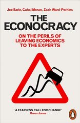 Econocracy: On the Perils of Leaving Economics to the Experts kaina ir informacija | Ekonomikos knygos | pigu.lt