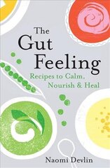 Gut Feeling: Recipes to Calm, Nourish & Heal kaina ir informacija | Receptų knygos | pigu.lt