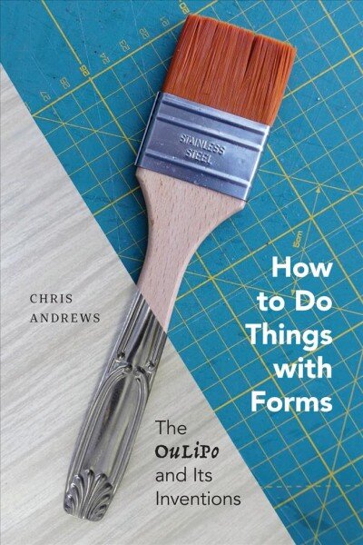 How to Do Things with Forms: The Oulipo and Its Inventions kaina ir informacija | Istorinės knygos | pigu.lt
