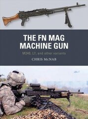 FN MAG Machine Gun: M240, L7, and other variants цена и информация | Исторические книги | pigu.lt