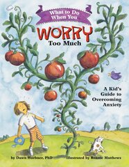 What to Do When You Worry Too Much: A Kid's Guide to Overcoming Anxiety illustrated edition цена и информация | Книги для подростков и молодежи | pigu.lt