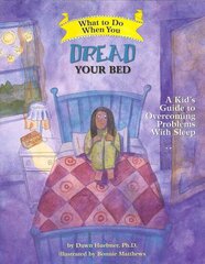 What to Do When You Dread Your Bed: A Kid's Guide to Overcoming Problems With Sleep illustrated edition цена и информация | Книги для подростков и молодежи | pigu.lt