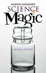 Martin Gardner's Science Magic: Tricks & Puzzles kaina ir informacija | Knygos paaugliams ir jaunimui | pigu.lt