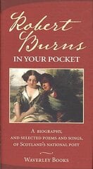 Robert Burns in Your Pocket: A Biography, and Selected Poems and Songs, of Scotland's National Poet kaina ir informacija | Biografijos, autobiografijos, memuarai | pigu.lt