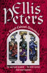 Third Cadfael Omnibus: The Sanctuary Sparrow, The Devil's Novice, Dead Man's Ransom, The Third Cadfael Omnibus Sanctuary Sparrow, The Devil's Novice AND Dead Man's Ransom kaina ir informacija | Fantastinės, mistinės knygos | pigu.lt