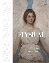 Elysium: A Visual History of Angelology kaina ir informacija | Knygos apie meną | pigu.lt