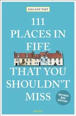 111 Places in Fife That You Shouldn't Miss Revised edition kaina ir informacija | Kelionių vadovai, aprašymai | pigu.lt