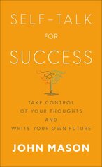 Selfâ€“Talk for Success â€“ Take Control of Your Thoughts and Write Your Own Future kaina ir informacija | Saviugdos knygos | pigu.lt