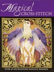 Magical Cross Stitch: Over 25 Enchanting Fantasy Designs kaina ir informacija | Knygos apie sveiką gyvenseną ir mitybą | pigu.lt