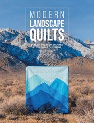 Modern Landscape Quilts: 14 Quilt Projects Inspired by the Great Outdoors цена и информация | Книги о питании и здоровом образе жизни | pigu.lt