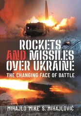 Rockets and Missiles Over Ukraine: The Changing Face of Battle kaina ir informacija | Socialinių mokslų knygos | pigu.lt