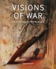 Visions of War: Art of the Imperial War Museums цена и информация | Книги об искусстве | pigu.lt