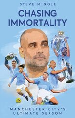 Chasing Immortality: Manchester City's Ultimate Season цена и информация | Книги о питании и здоровом образе жизни | pigu.lt