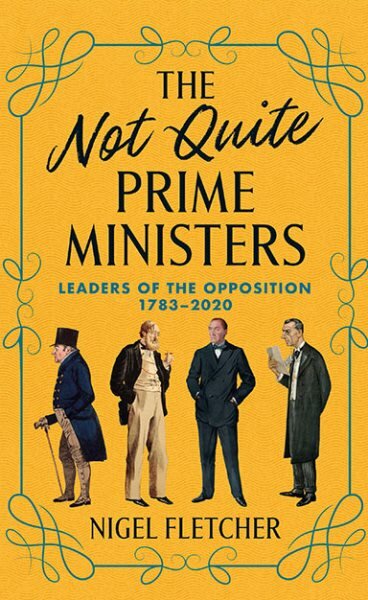 Not Quite Prime Ministers: Leaders of the Opposition 1783-2020 цена и информация | Socialinių mokslų knygos | pigu.lt