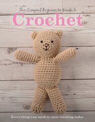 Compact Beginner's Guide to Crochet: Everything You Need to Start Creating Today цена и информация | Книги о питании и здоровом образе жизни | pigu.lt
