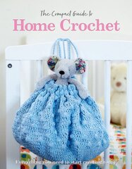 Compact Guide to Home Crochet kaina ir informacija | Knygos apie sveiką gyvenseną ir mitybą | pigu.lt