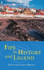 Fife in History and Legend Reissue цена и информация | Книги о питании и здоровом образе жизни | pigu.lt