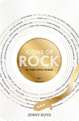 Icons of Rock - In Their Own Words: From Eric Clapton to Mick Fleetwood, Joni Mitchell to George Harrison, an intimate portrait of their craft kaina ir informacija | Knygos apie meną | pigu.lt