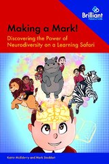 Making a Mark!: Discovering the Power of Neurodiversity on a Learning Safari kaina ir informacija | Socialinių mokslų knygos | pigu.lt