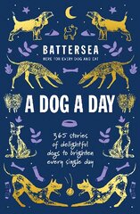 Battersea Dogs and Cats Home - A Dog a Day: 365 stories of delightful dogs to brighten every day kaina ir informacija | Knygos apie sveiką gyvenseną ir mitybą | pigu.lt
