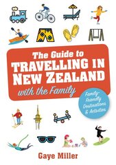 Guide to Travelling in New Zealand with the Family: Family friendly vacations and activities that all will enjoy kaina ir informacija | Kelionių vadovai, aprašymai | pigu.lt