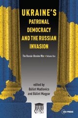 Ukraine'S Patronal Democracy and the Russian Invasion: The Russia-Ukraine War, Volume One цена и информация | Книги по социальным наукам | pigu.lt