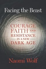 Facing the Beast: Courage, Faith, and Resistance in a New Dark Age цена и информация | Поэзия | pigu.lt