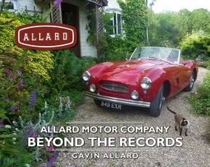 Allard Motor Company: Beyond the Records kaina ir informacija | Kelionių vadovai, aprašymai | pigu.lt