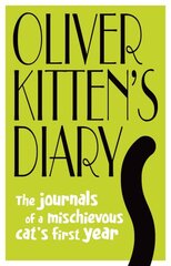 Oliver Kitten's Diary: The journals of a mischievous catâ€™s first year kaina ir informacija | Fantastinės, mistinės knygos | pigu.lt