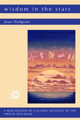 Wisdom in the Stars: A New Edition of a Classic Account of the Twelve Star Signs цена и информация | Самоучители | pigu.lt