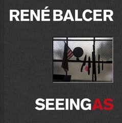 Seeing As: RenÃ© Balcer kaina ir informacija | Fotografijos knygos | pigu.lt