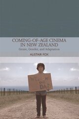 Coming-Of-Age Cinema in New Zealand: Genre, Gender and Adaptation kaina ir informacija | Knygos apie meną | pigu.lt