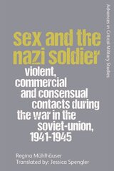 Sex and the Nazi Soldier: Violent, Commercial and Consensual Encounters During the War in the Soviet Union, 1941-45 kaina ir informacija | Istorinės knygos | pigu.lt