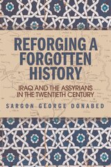 Reforging a Forgotten History: Iraq and the Assyrians in the Twentieth Century kaina ir informacija | Istorinės knygos | pigu.lt