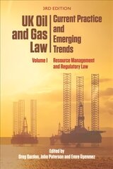 Uk Oil and Gas Law: Current Practice and Emerging Trends: Volume I: Resource Management and Regulatory Law 3rd ed. kaina ir informacija | Ekonomikos knygos | pigu.lt