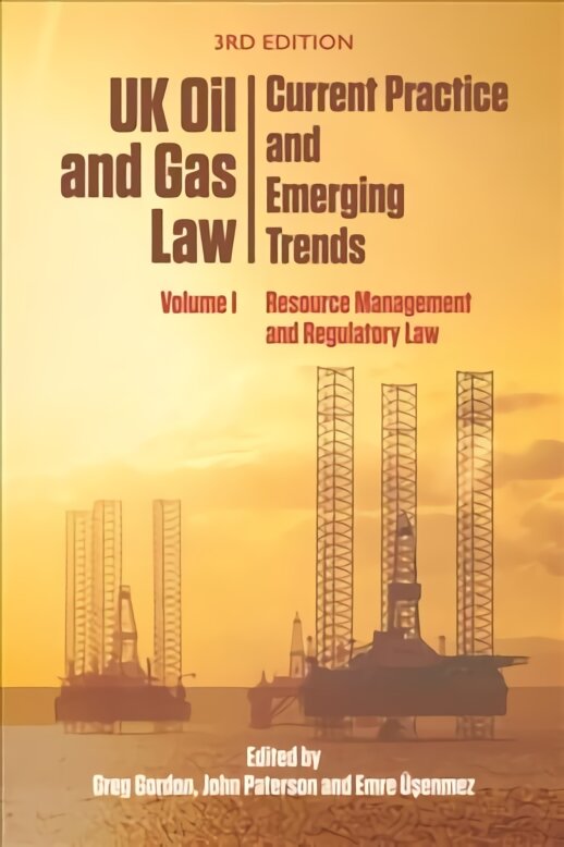 Uk Oil and Gas Law: Current Practice and Emerging Trends: Volume I: Resource Management and Regulatory Law 3rd ed. kaina ir informacija | Ekonomikos knygos | pigu.lt