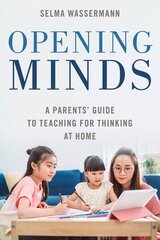 Opening Minds: A Parents' Guide to Teaching for Thinking at Home цена и информация | Самоучители | pigu.lt