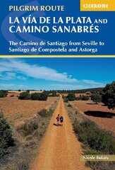 Walking La Via de la Plata and Camino Sanabres: The Camino de Santiago from Seville to Santiago de Compostela and Astorga цена и информация | Путеводители, путешествия | pigu.lt