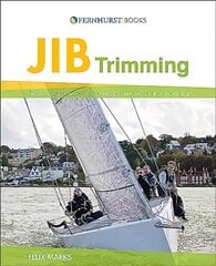 Jib Trimming: Get the Best Power & Acceleration Whether Racing or Cruising 2nd edition цена и информация | Книги по социальным наукам | pigu.lt