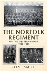 Norfolk Regiment on the Western Front: 1914-1918 kaina ir informacija | Istorinės knygos | pigu.lt