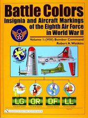 Battle Colors: Insignia and Aircraft Markings of the Eighth Air Force in World War II: Vol.1: (VIII) Bomber Command цена и информация | Исторические книги | pigu.lt